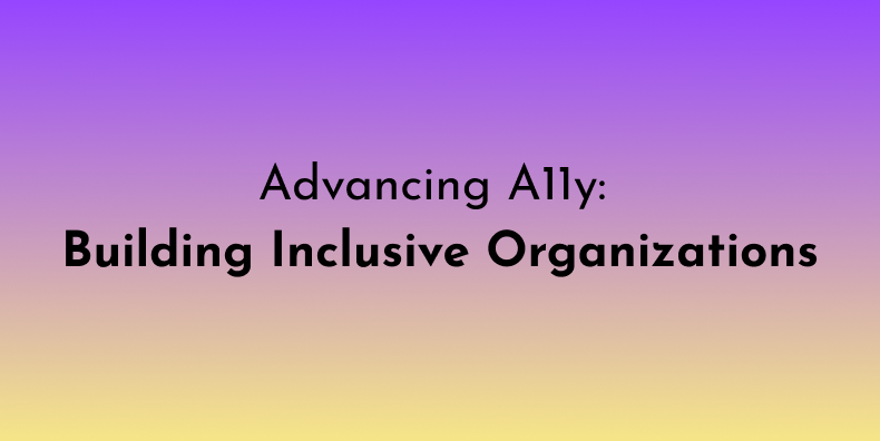 Advancing A11y